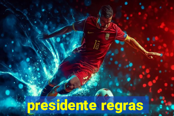 presidente regras